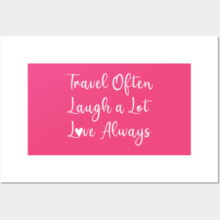 Travel Often, Laugh a Lot, Love Always Posters and Art